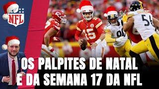 FELIZ NATAL PARA CHIEFS OU STEELERS? TEXANS OU RAVENS? OS PALPITES DA SEMANA 17 DA NFL