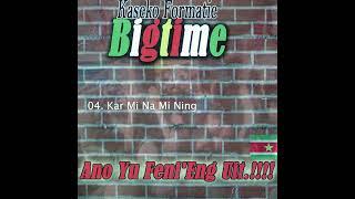 Big Time - Kar Mi Na Mi Ning