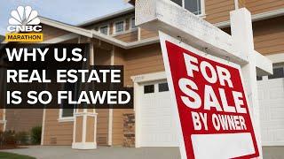 Why U.S. Real Estate Is So Flawed | CNBC Marathon