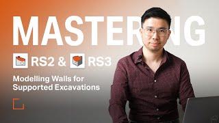 Mastering RS2 & RS3 - Modelling Walls For Supported Excavations