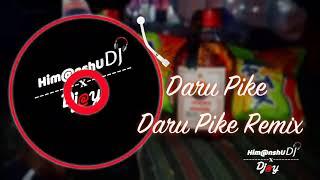 Daru Pike Daru Pike Remix // Dj Himanshu X Dj Jay  320Kbs Download link