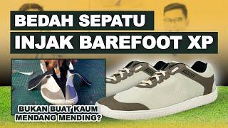 REVIEW SEPATU INJAK BAREFOOT XP - BUKAN BUAT KAUM MENDANG MENDING?