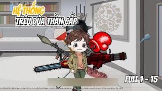 Hệ Thống Trêu Đùa Thần Cấp | Full 1 - 15 | SaVietsub