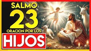 SALMO 23 ORACIÓN POR LOS HIJOS