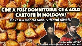 Cine a fost domnitorul ce a adus cartofii în Moldova? De ce n-a mâncat Mihai Viteazul cartofi?