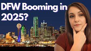 Why Dallas-Fort Worth Will DOMINATE Real Estate in 2025!