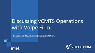 vCMTS Operations: A Joint Discussion with Volpe Firm and Intel