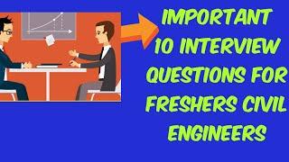 CIVIL ENGINEER FRESHERS TOP 10 INTERVIEW QUESTIONS AND ANSWER