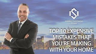 Sherif Nathoo Team: 10 Expensive Mistakes You're Making on Your Home