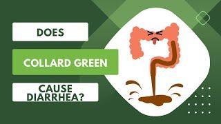 Does Collard Green Cause Diarrhea?