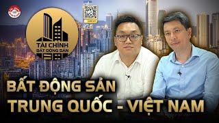 BẤT ĐỘNG SẢN TRUNG QUỐC & VIỆT NAM | #TCBDS