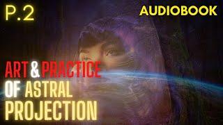 Art and Practice of Astral Projection by Ophiel Part.2