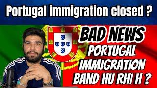 Portugal immigration going close in 2024 | پرتگال امیگریشن بند ہو جائے گی | Portugal immigration