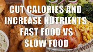 Cut Calories & Increase Nutrients-Slow Vs Fast Food (700 Calorie Meals, DiTuro Productions, LLC)