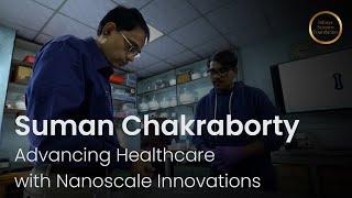 Suman Chakraborty - Advancing Healthcare with Nanoscale Innovations: Infosys Prize 2022 Winner