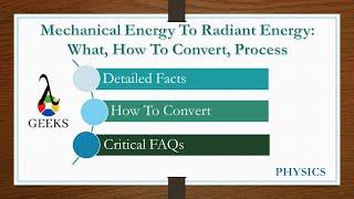 Mechanical Energy To Radiant Energy: What, How To Convert, Process