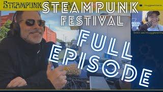 FULL EPISODE - Ep 64 Steampunk Festival