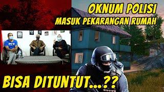 Oknum Polisi Masuk Pekarangan Rumah , Bisa Dituntut ?