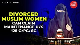 Divorced muslim women entitled to maintenance: Supreme Court || Section 125 CrPC