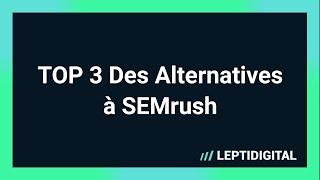 TOP 3 Alternatives à SEMrush (Moins Chères)