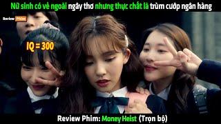 Nữ sinh có vẻ ngoài ngây thơ nhưng thực chất là trùm cướp ngân hàng - Review phim hay