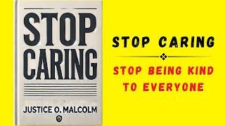 Stop Caring: Stop Being Kind To Everyone (Audiobook)