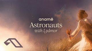 anamē & Lydmor - Astronauts (Extended Mix)