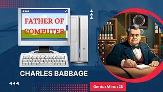 Charles Babbage - Father of Computer