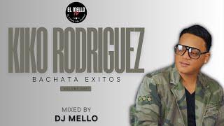 KIKO RODRIGUEZ BACHATA EXITOS MIX VOLUME 1 - MIXED BY DJ MELLO