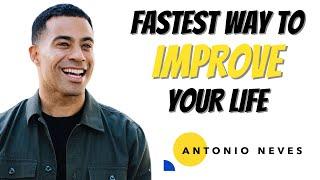 The Antonio Neves Show - 124. The Fastest Way To Improve Your Life