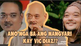 ANO NGA BA ANG NANGYARI KAY VIC DIAZ???