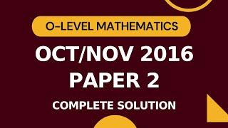 Oct/Nov 2016 Paper 22 | Complete Solution (Part 1) | O-level Mathematics 4024 | 4024_w16_p22