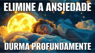 MEDITAÇÃO PARA DORMIR: ELIMINE A ANSIEDADE E DURMA PROFUNDAMENTE