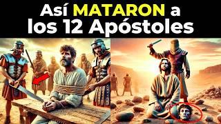 El Trágico Fin de los 12 Apóstoles de Jesús
