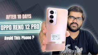 Honest Oppo Reno 12 Pro Review After 10 Days : Pros and Cons Revealed!