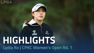 Lydia Ko Highlights | CPKC Women's Open Rd. 1