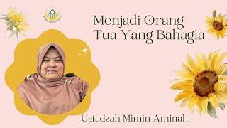 Menjadi Orang Tua Yang Bahagia   - Ustadzah Mimin Aminah (Teh Mimin) | Masjid Siti Chodidjah