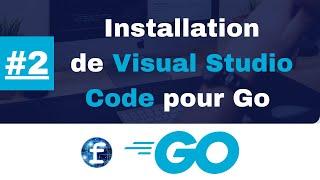 #2 - Installation et configuration de VS Code pour Golang