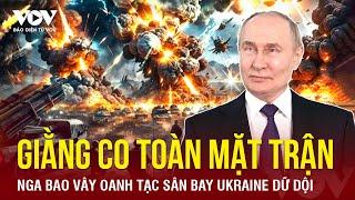 Toàn cảnh Quốc tế trưa 25/12: Giằng co toàn mặt trận, Nga bao vây oanh tạc sân bay Ukraine dữ dội