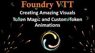 Foundry VTT Creating Amazing Visuals: Token Magic and Custom Animations