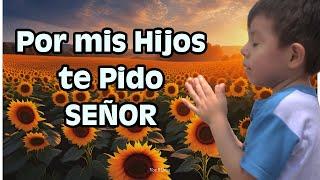 Dejo a mis hijos en tus Manos Señor - Oración por los Hijos e Hijas