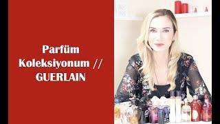 Parfüm Koleksiyonum // GUERLAIN