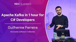 Apache Kafka in 1 hour for C# Developers - Guilherme Ferreira - NDC London 2023