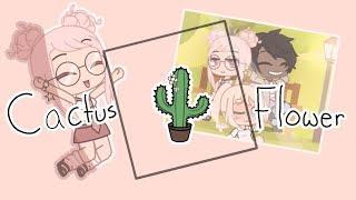 Cactus Flower ORIGINAL MEME || GachaMake ||