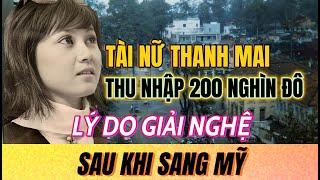 Uẩn khúc Tài Nữ THANH MAI giải nghệ trên đất Mỹ dù thu nhập KHỦNG | Sài Gòn Xa Nhớ