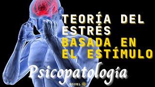 Enfoque psicosocial del estrés - Teoría del estrés basada en el estímulo - Psicopatología