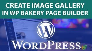 How to Add Image Gallery in Visual Composer or WPBakery Page Builder in WordPress