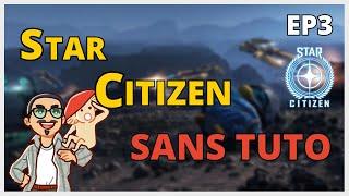 Découverte de Star Citizen SANS TUTO - EP3