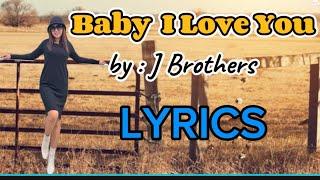 Baby I Love You (lyrics) - J Brothers ||Music Video lyrics song cover  #songcover #opm #lovesong