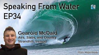 Speaking From Water EP34: Gearóid Mcdaid - Airs, Slabs, and Country from Strandhill, Ireland